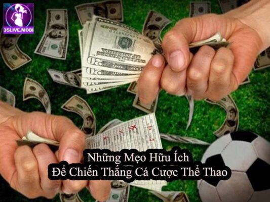 Những Mẹo Hữu Ích Để Chiến Thắng Cá Cược Thể Thao